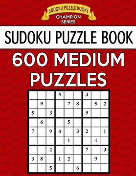 portada Sudoku Puzzle Book, 600 MEDIUM Puzzles: Single Difficulty Level For No Wasted Puzzles (en Inglés)