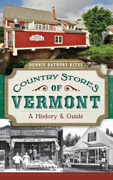 portada Country Stores of Vermont: A History & Guide (en Inglés)