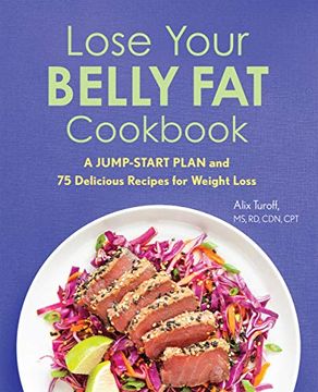 portada Lose Your Belly fat Cookbook: A Jump-Start Plan and 75 Delicious Recipes for Weight Loss (en Inglés)