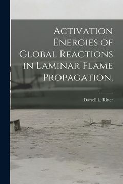 portada Activation Energies of Global Reactions in Laminar Flame Propagation. (en Inglés)