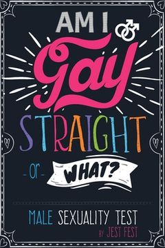 portada Am I Gay, Straight or What? Male Sexuality Test: Prank Adult Puzzle Book for Men (en Inglés)