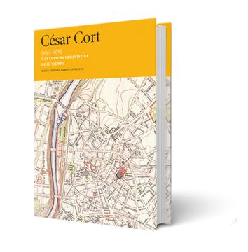 portada César Cort [1893-1978] y la Cultura Urbanística de su Tiempo