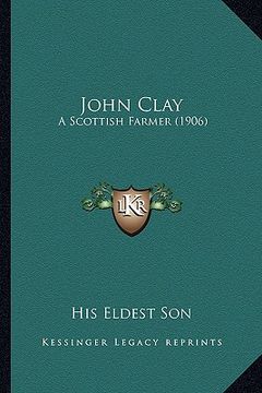 portada john clay: a scottish farmer (1906) (in English)