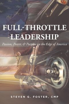 portada Full-Throttle Leadership: Passion, Power, and Purpose on the Edge of America (en Inglés)