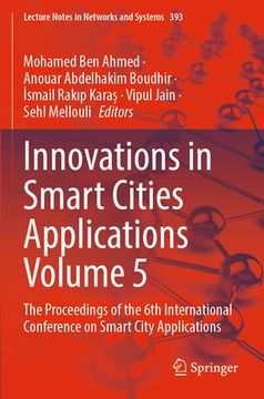 portada Innovations in Smart Cities Applications Volume 5: The Proceedings of the 6th International Conference on Smart City Applications (en Inglés)