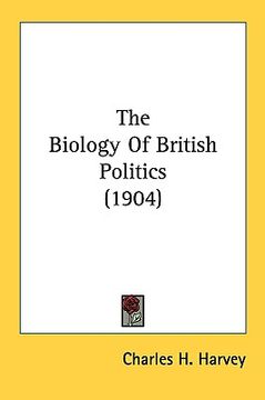 portada the biology of british politics (1904)