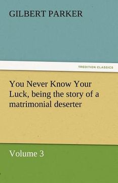 portada you never know your luck, being the story of a matrimonial deserter. volume 3.