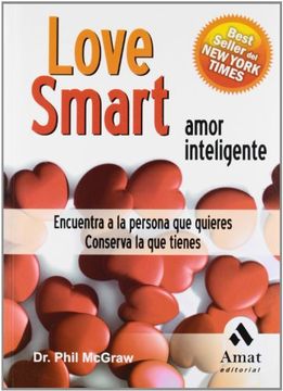 portada Love Smart. Amor Inteligente: Encuentra la Persona que Quieres. Conserva la que Tienes (in Spanish)