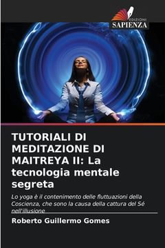 portada Tutoriali Di Meditazione Di Maitreya II: La tecnologia mentale segreta (en Italiano)
