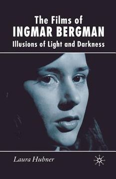 portada The Films of Ingmar Bergman: Illusions of Light and Darkness (in English)
