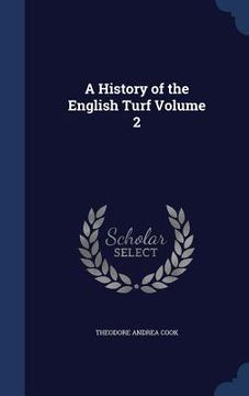 portada A History of the English Turf Volume 2 (en Inglés)