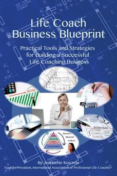portada Life Coach Business Blueprint: Practical Tools and Strategies for Building a Successful Life Coaching Business (en Inglés)