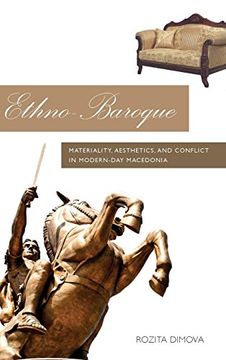 portada Ethno-Baroque: Materiality, Aesthetics and Conflict in Modern-Day Macedonia (en Inglés)