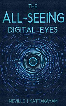 portada The all Seeing Digital Eyes: A Guide to Privacy, Security & Literacy! (in English)