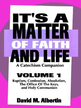 portada it's a matter of faith and life volume 1: a catechism companion (en Inglés)
