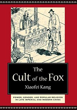 portada The Cult of the Fox: Power, Gender, and Popular Religion in Late Imperial and Modern China (en Inglés)