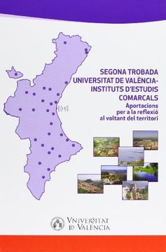 portada Aportacions per a la reflexió al voltant del territori : Segona Trobada Universitat València-Instituts d'Estudis Comarcals, celebrat els dies 30 de novembre i 1 de desembre de 2012 a València (en Catalá)