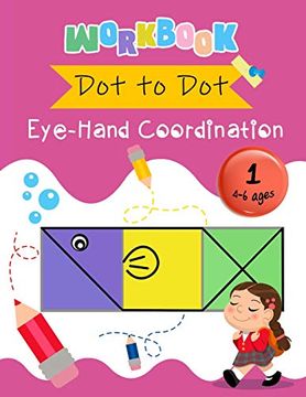 portada Dot to dot Eye-Hand Coordination Workbook 4-6 Ages: Early Learning Activity Book (Early Eye-Hand Workbook) (en Inglés)