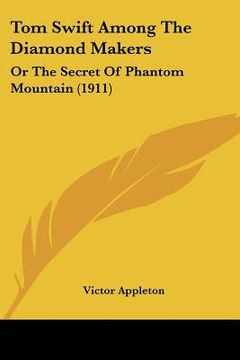 portada tom swift among the diamond makers: or the secret of phantom mountain (1911) (en Inglés)