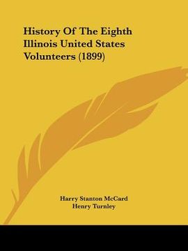 portada history of the eighth illinois united states volunteers (1899) (en Inglés)