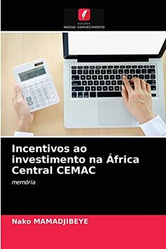 portada Incentivos ao Investimento na África Central Cemac: Memória (in Portuguese)