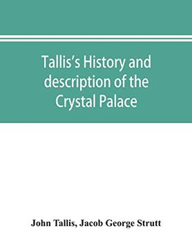 portada Tallis's History and Description of the Crystal Palace, and the Exhibition of the World's Industry in 1851 (in English)