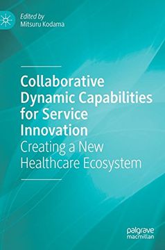 portada Collaborative Dynamic Capabilities for Service Innovation: Creating a New Healthcare Ecosystem (in English)