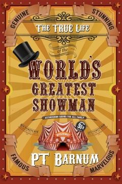 The True Life of the World's Greatest Showman (en Inglés)