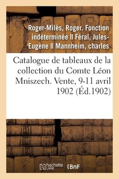 portada Catalogue de Tableaux Anciens, Portraits Objets d'Art Et d'Ameublement, Anciennes Porcelaines: de la Collection Du Comte Léon Mniszech. Vente, 9-11 Av (in French)