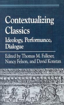 portada contextualizing classics: ideology, performance, dialogue (en Inglés)