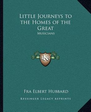 portada little journeys to the homes of the great: musicians (en Inglés)