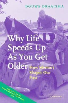 Why Life Speeds up as you get Older: How Memory Shapes our Past (en Inglés)