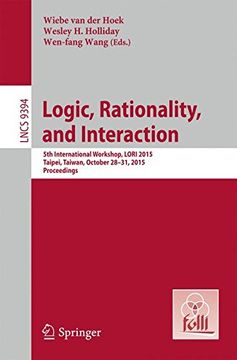 portada Logic, Rationality, and Interaction: 5th International Workshop, LORI 2015, Taipei, Taiwan, October 28-30, 2015. Proceedings (Lecture Notes in Computer Science)