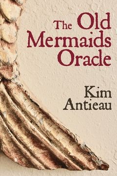 portada The Old Mermaids Oracle: A Guide to the Wisdom of the Old Sea and the New Desert (en Inglés)