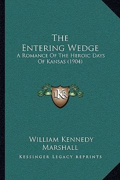 portada the entering wedge: a romance of the heroic days of kansas (1904) (en Inglés)