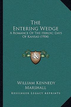 portada the entering wedge: a romance of the heroic days of kansas (1904) (in English)