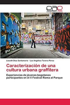 portada Caracterización de una Cultura Urbana Graffitera: Experiencias de Jóvenes Bogotanos Participantes en el ii Festival Roma al Parque