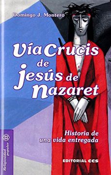portada Vía Crucis de Jesús de Nazaret: Historia de una vida entregada (Mesa y palabra)