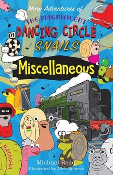 portada More Adventures of the Magnificent Dancing Circle Snails: Miscellaneous (en Inglés)