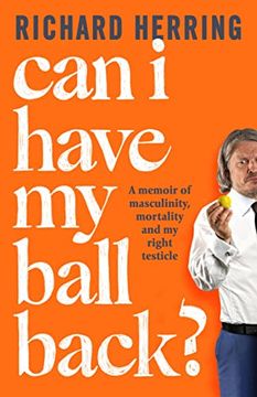 portada Can i Have my Ball Back? A Memoir of Masculinity, Mortality and my Right Testicle (en Inglés)