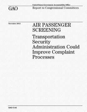 portada Air Passenger Screening: Transportation Security Administration Could Improve Complaint Processes (en Inglés)