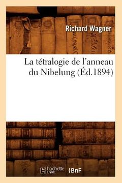 portada La Tétralogie de l'Anneau Du Nibelung (Éd.1894) (in French)
