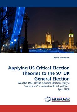 applying us critical election theories to the 97' uk general election (en Inglés)