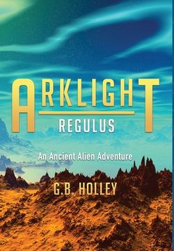 portada ARKLIGHT Regulus: An Ancient Alien Adventure (en Inglés)