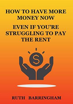 portada How to Have More Money now Even if You're Struggling to pay the Rent (en Inglés)