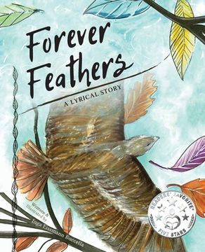 portada Forever Feathers: A Lyrical Story (en Inglés)