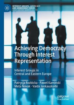 portada Achieving Democracy Through Interest Representation: Interest Groups in Central and Eastern Europe