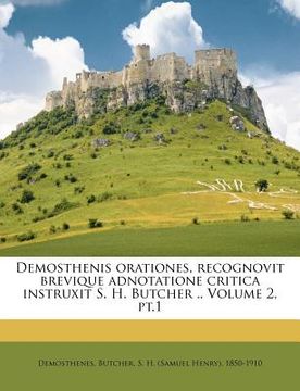portada demosthenis orationes, recognovit brevique adnotatione critica instruxit s. h. butcher .. volume 2, pt.1
