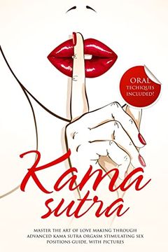 portada Kama Sutra: Master the art of Love Making Through Advanced Kama Sutra Orgasm Stimulating sex Positions Guide, With Pictures (en Inglés)