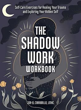 portada The Shadow Work Workbook: Self-Care Exercises for Healing Your Trauma and Exploring Your Hidden Self (en Inglés)